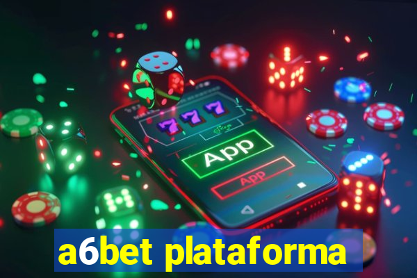 a6bet plataforma